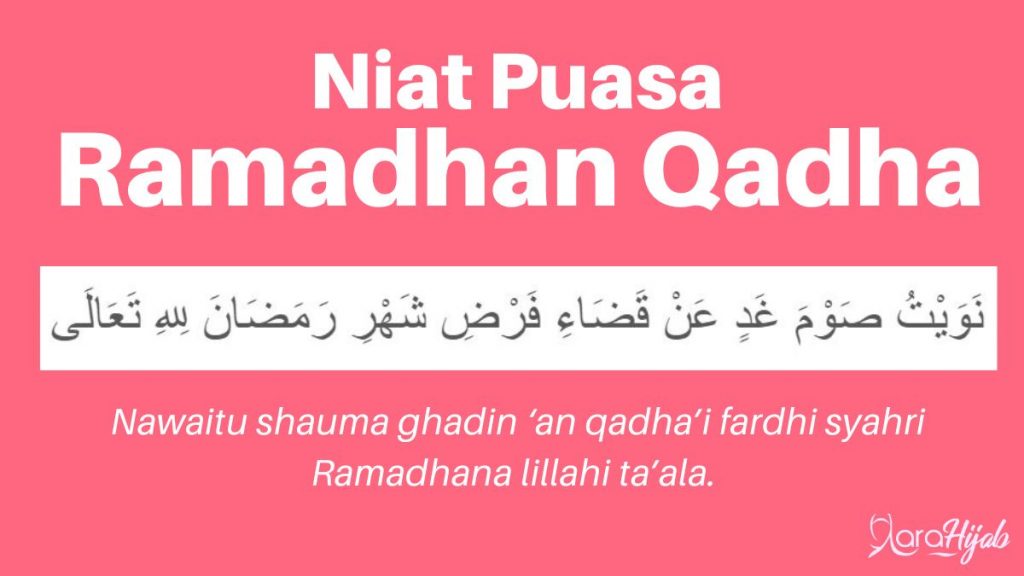 Niat Puasa Ramadhan Qadha : Nawaitu shauma ghadin ‘an qadha’i fardhi syahri Ramadhana lillahi ta’ala 